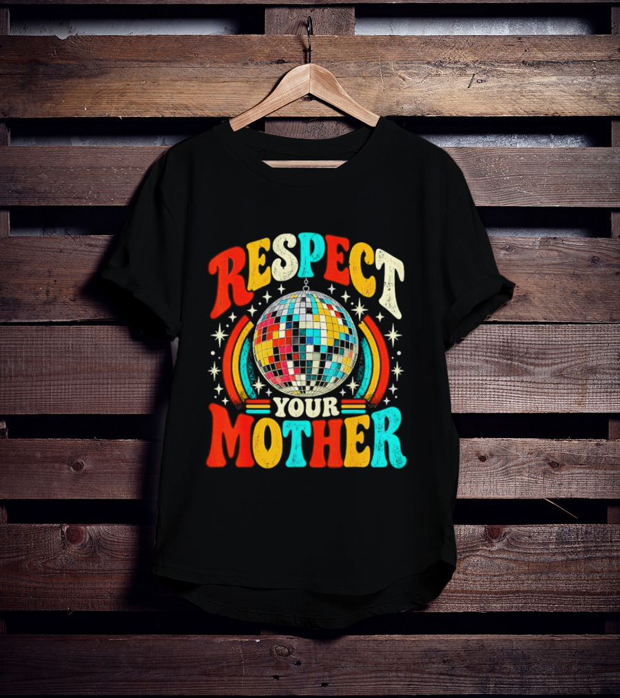 Respect Your Mother Retro Disco Ball 70s T-Shirt