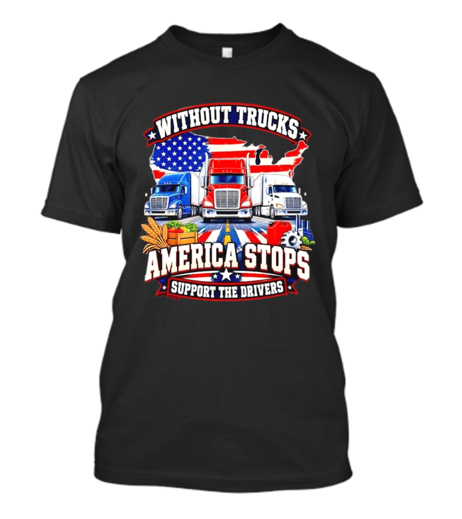 Without Trucks America Stops Support The Drivers USA Flag Truck T-Shirt