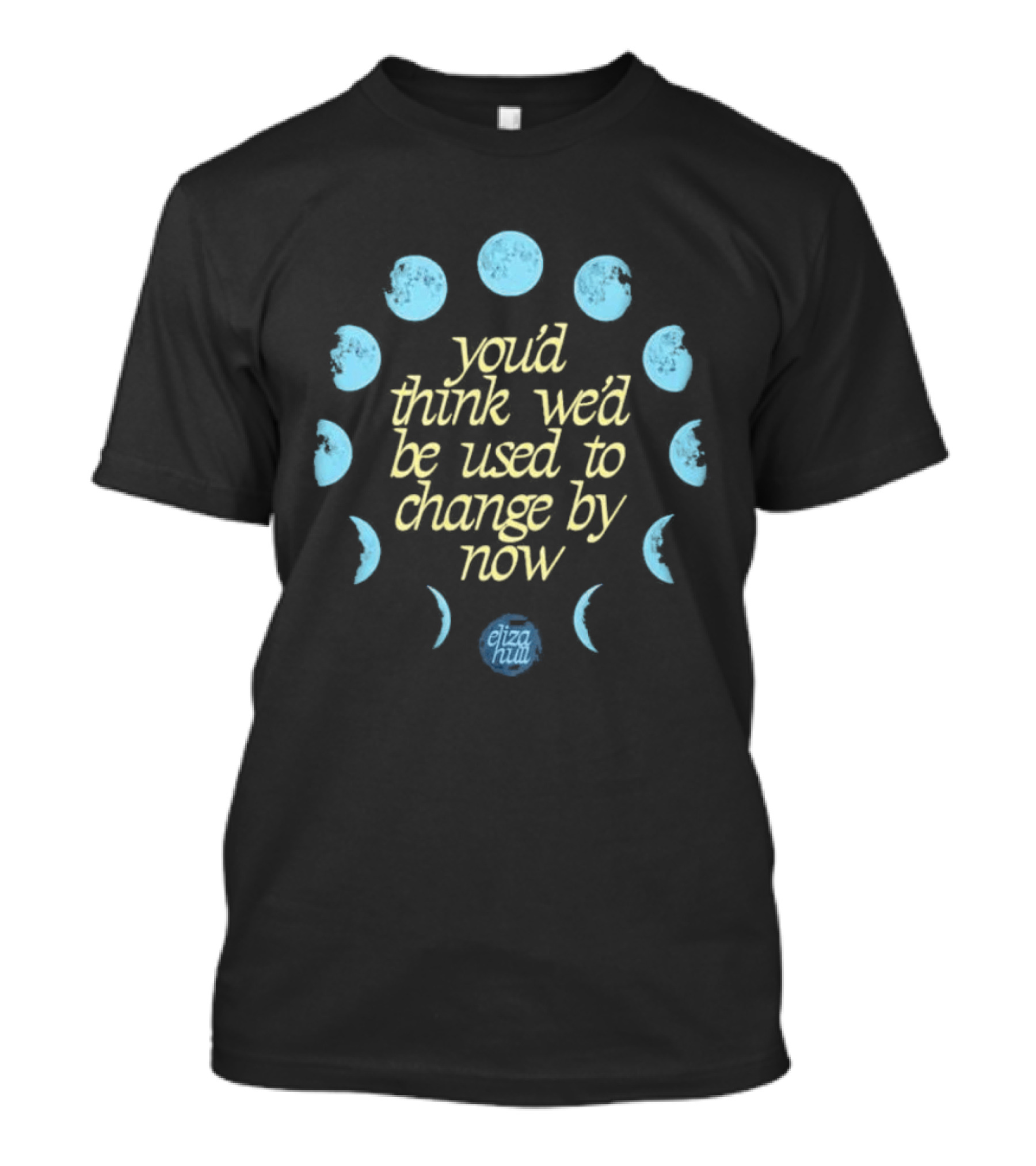 You'd Think We'd Be Used To Change By Now Moon Phases Eliza Hill T-Shirt
