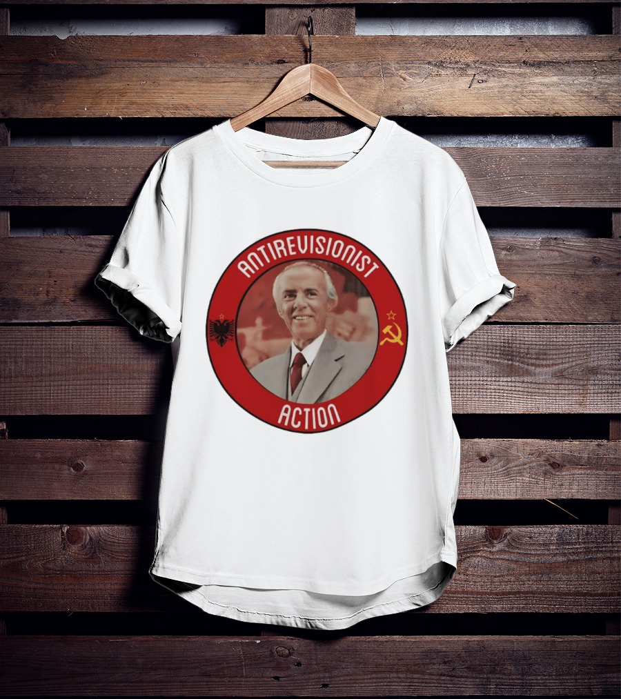 Antirevisionist Action Enver Hoxha Albania Soviet T-Shirt