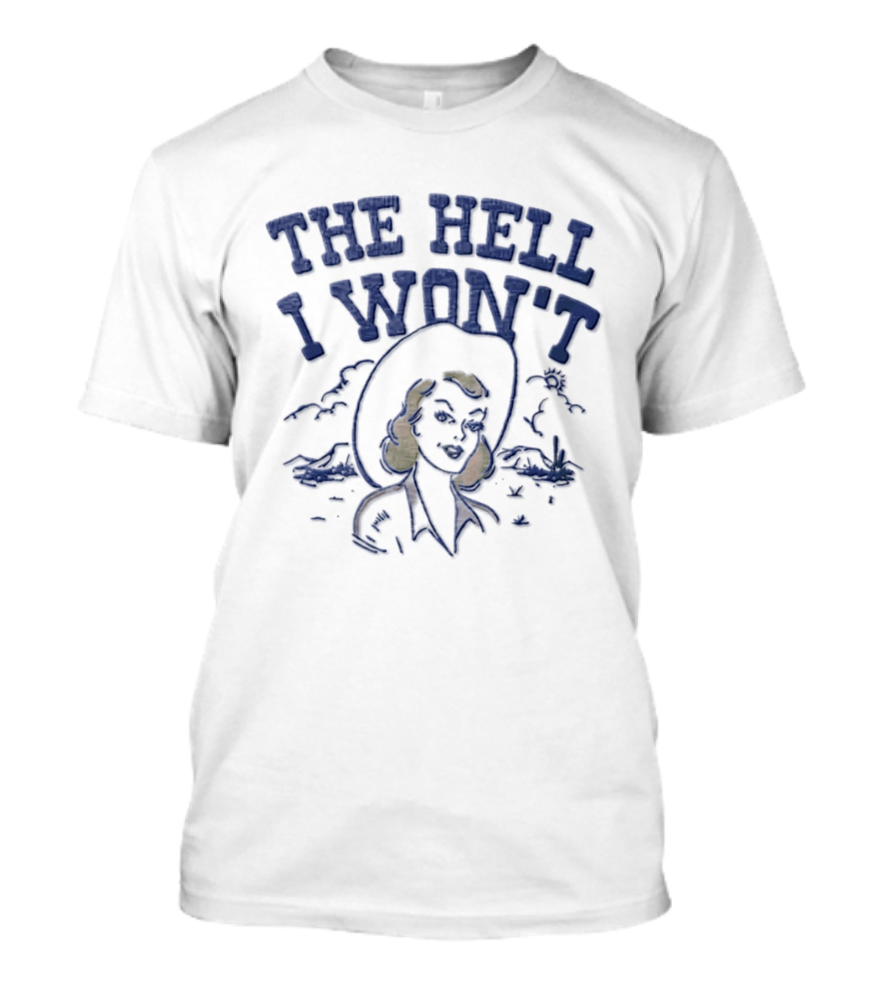 The Hell I Won't Blonde Woman Cowboy Hat Desert Scene T-Shirt