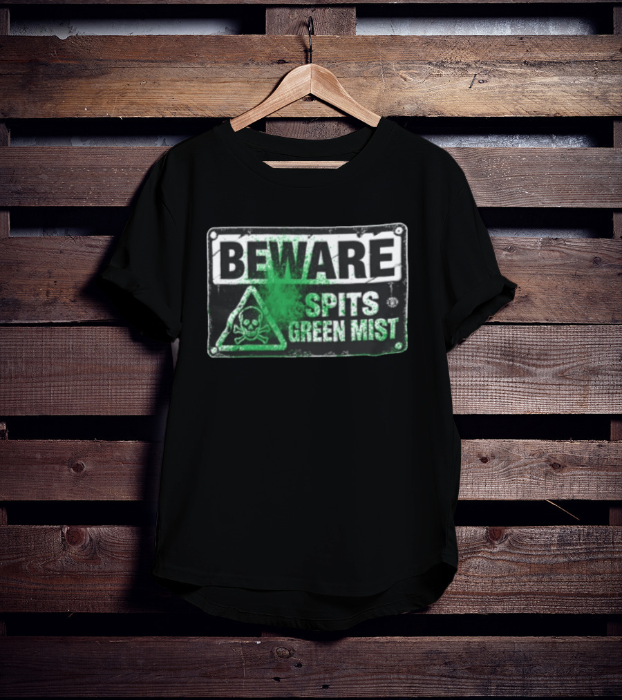 Beware Spits Green Mist Warning Sign With Skull And Crossbones T-Shirt