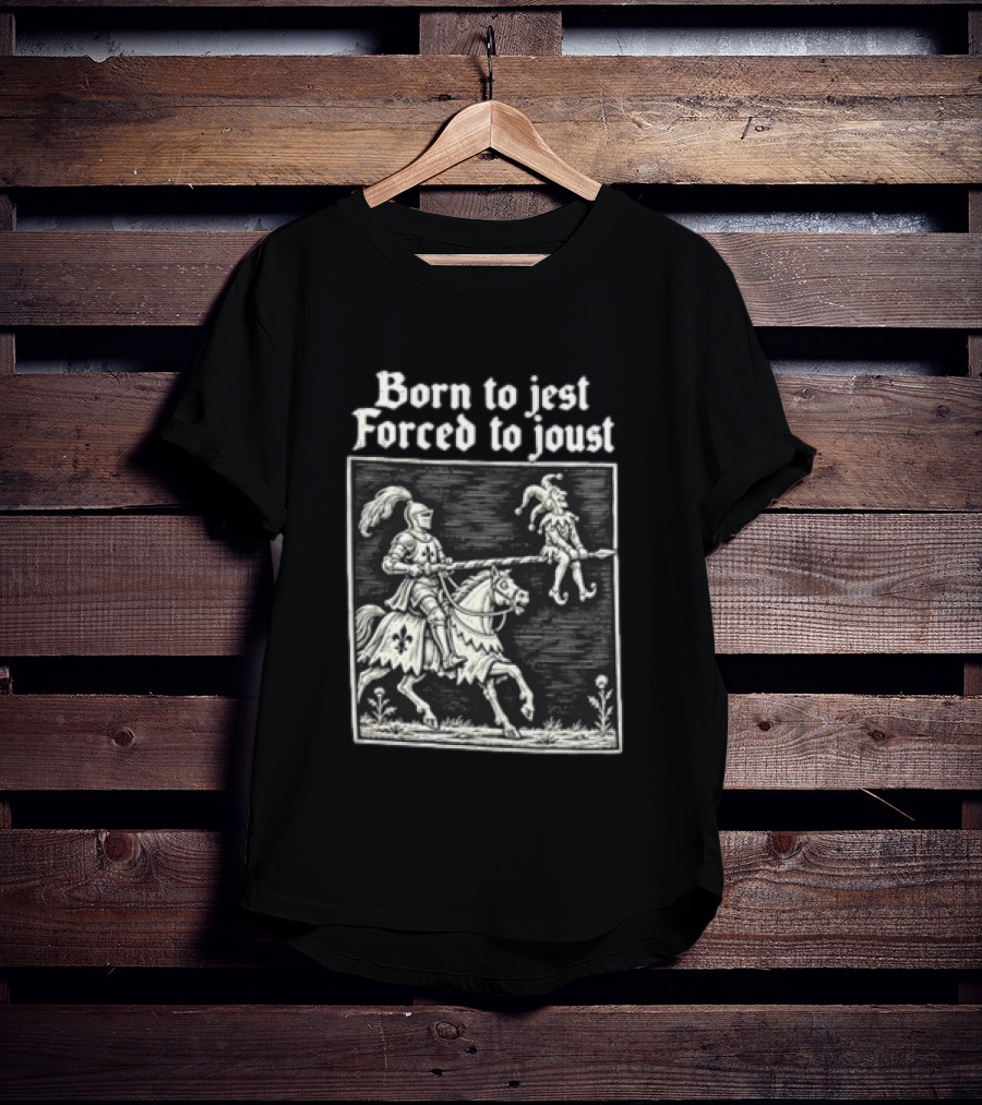 Born To Jest Forced To Joust Knight Jester Spear Horse Mock Medieval Humor T-Shirt