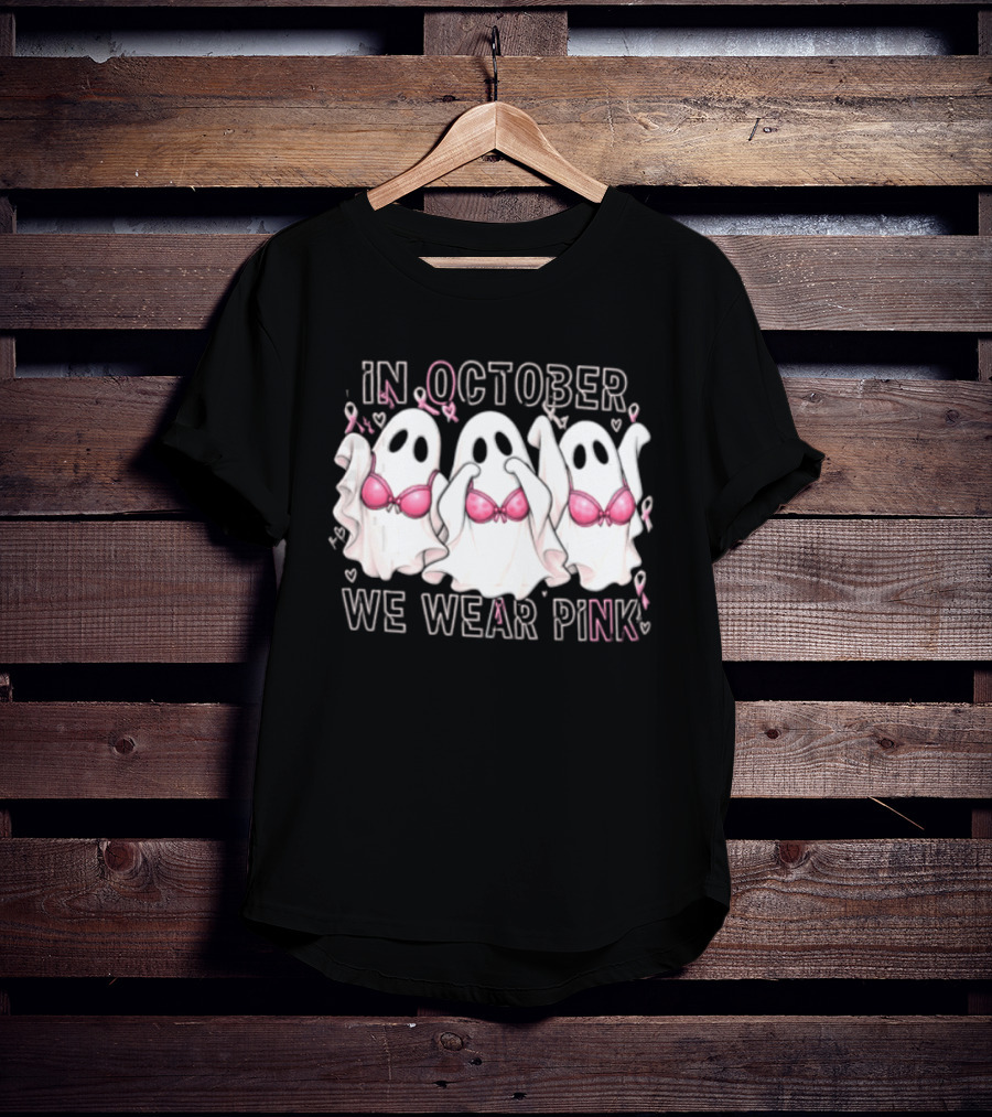 In October We Wear Pink Three Ghosts With Pink Bras Breast Cancer Awareness T-Shirt