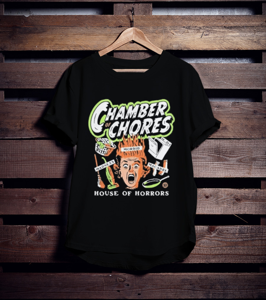 Chamber Of Chores House Of Horrors Madness Morbid Macabre T-Shirt