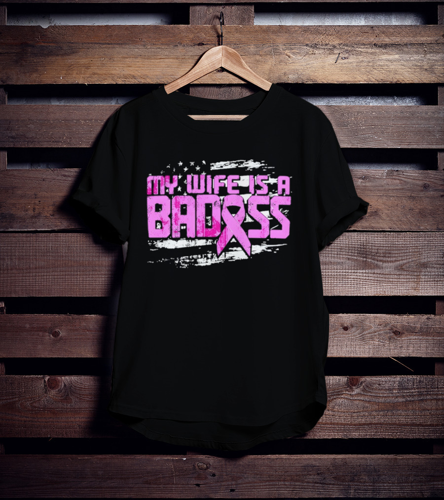 My Wife Is A Badass Breast Cancer Awareness Pink Ribbon Flag T-Shirt