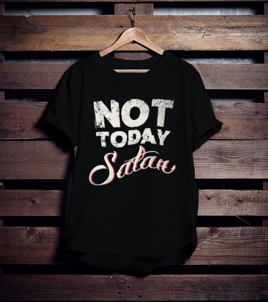 Not Today Satan Distressed White Red Script T-Shirt