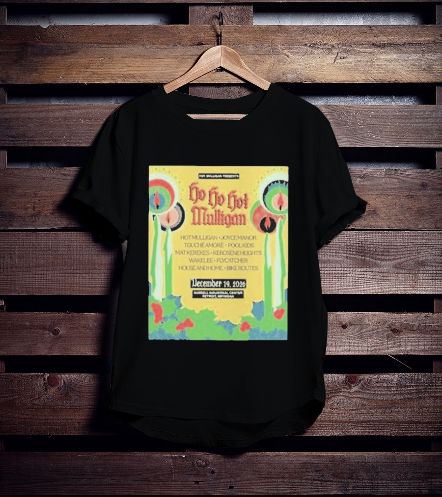 Hot Mulligan Presents Ho Ho Hot Mulligan Event With Joyce Manor And Touché Amoré At Russel Industrial Center Detroit On December 19 2026 T-Shirt