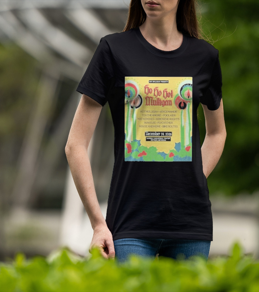 Hot Mulligan Presents Ho Ho Hot Mulligan Event With Joyce Manor And Touché Amoré At Russel Industrial Center Detroit On December 19 2026 T-Shirt
