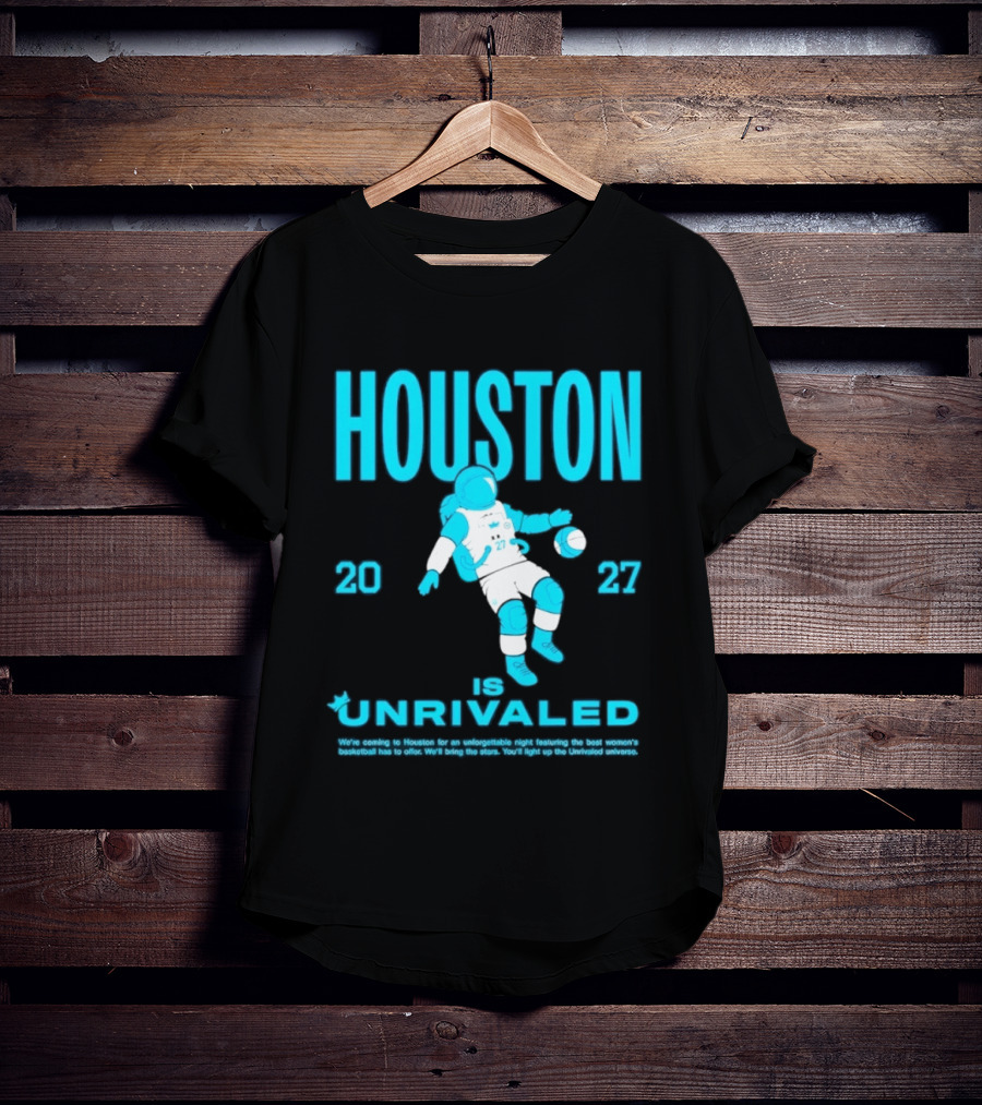 Houston Is Unrivaled 2027 Women's Basketball Astronaut T-Shirt