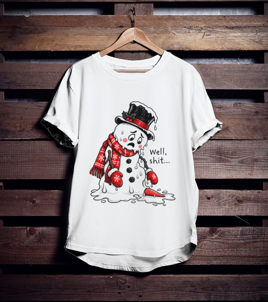Well Shit Christmas Humor Melting Snowman With Hat And Scarf T-Shirt
