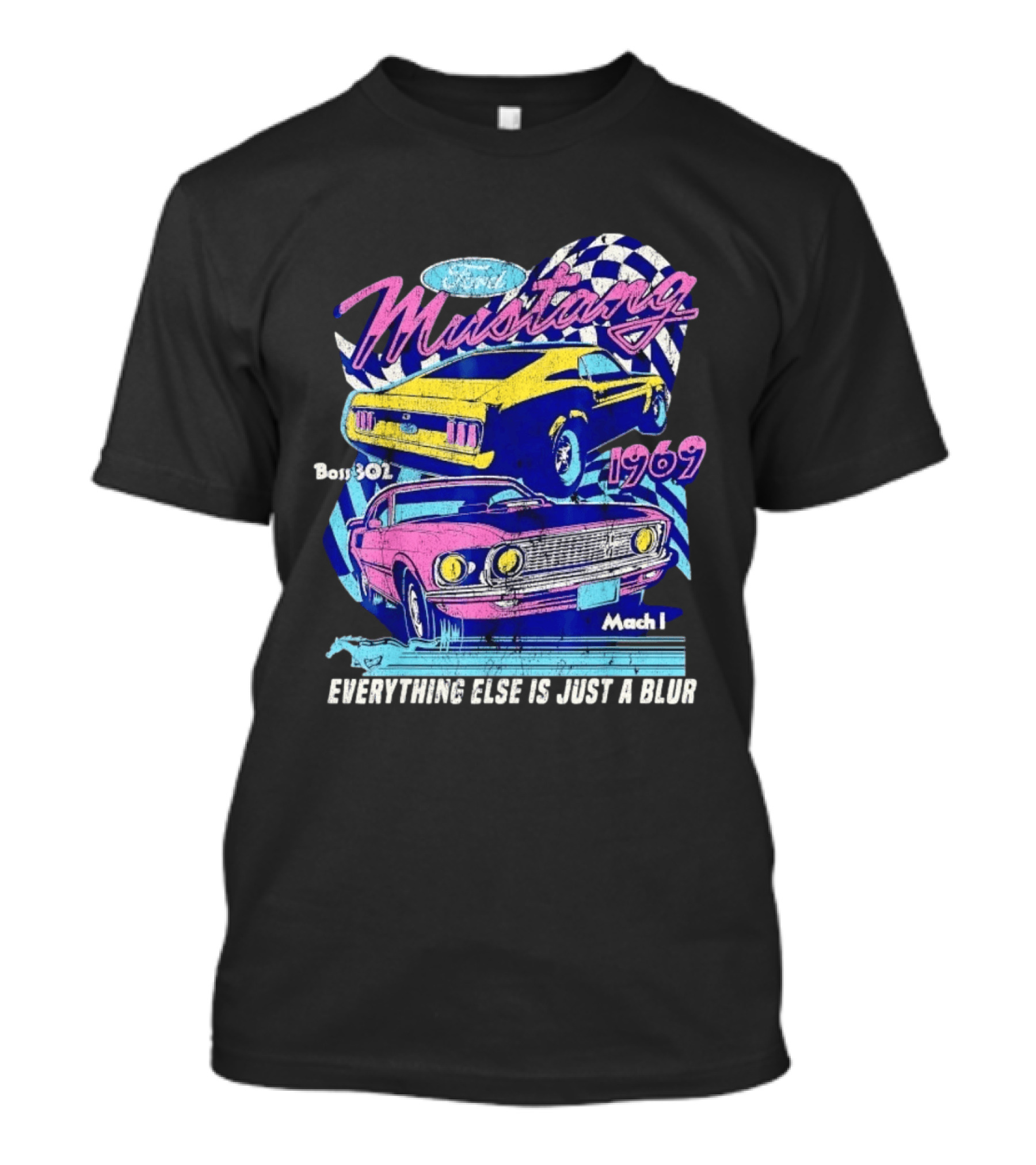 1969 Ford Mustang Boss 302 Mach 1 Everything Else Is Just A Blur T-Shirt