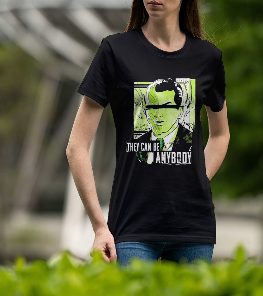 They Can Be Anybody Secret Invasion Marvel T-Shirt