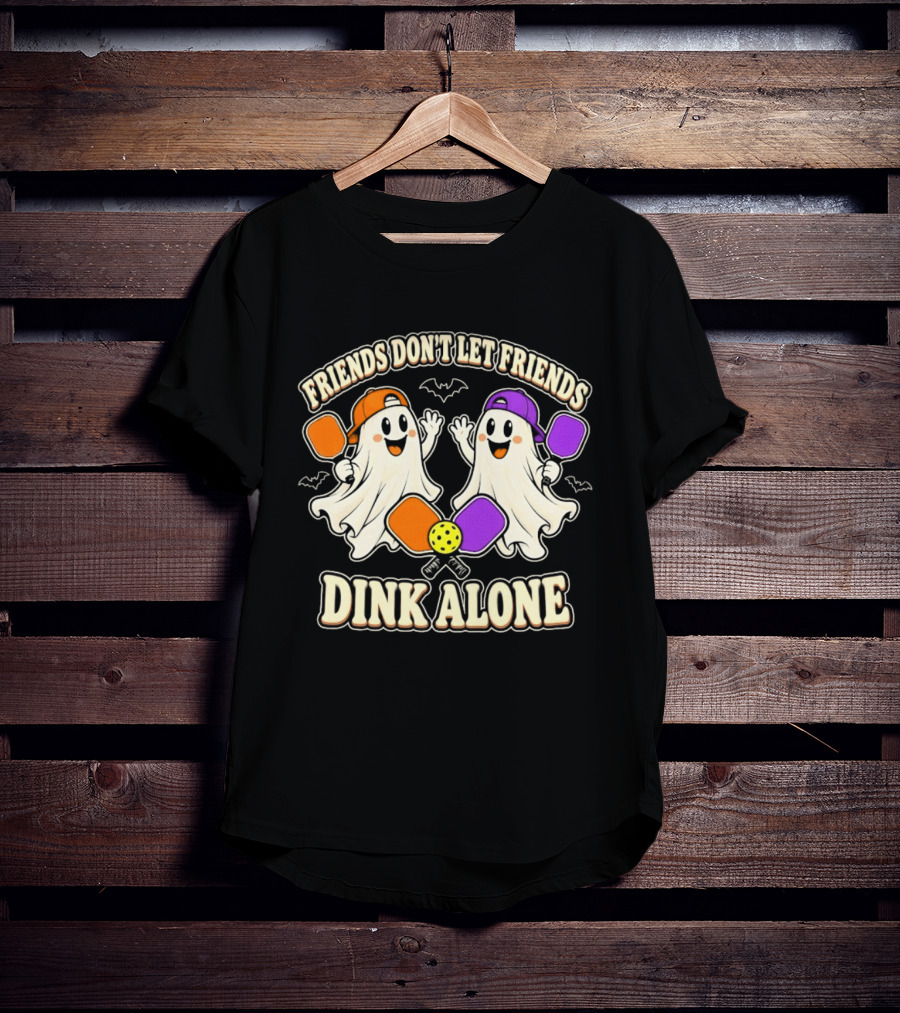Friends Don't Let Friends Dink Alone Ghostly Pickleball Pals T-Shirt
