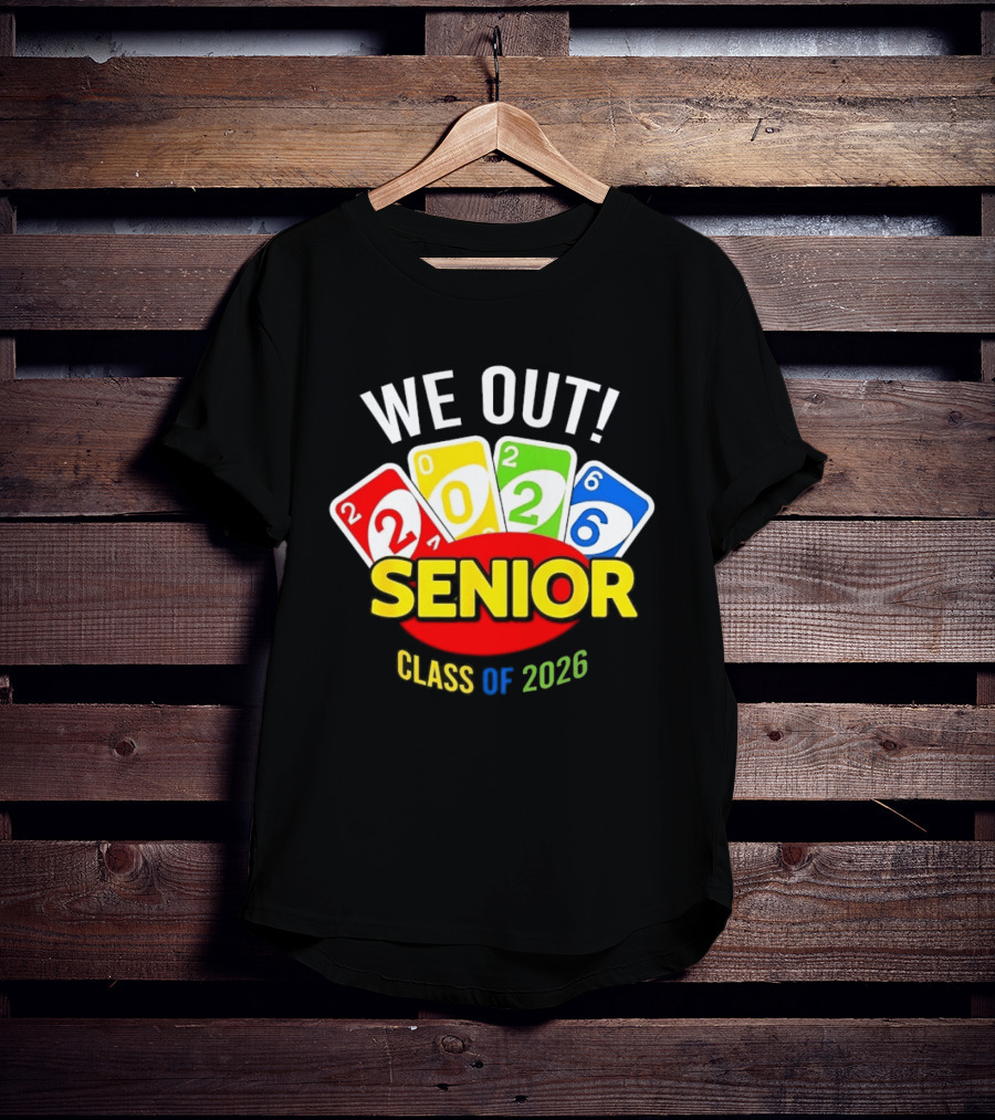 We Out Senior Class Of 2026 Card Game Inspired Senior Year Graduation T-Shirt