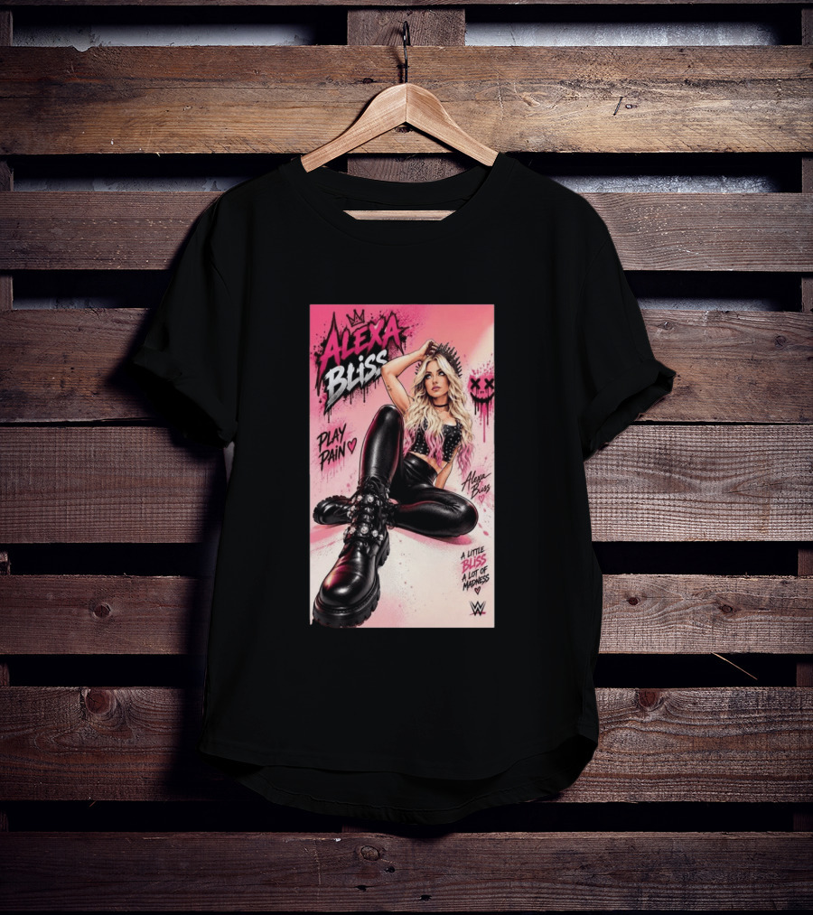 WWE Alexa Bliss Play Pain A Little Bliss A Lot Of Madness T-Shirt