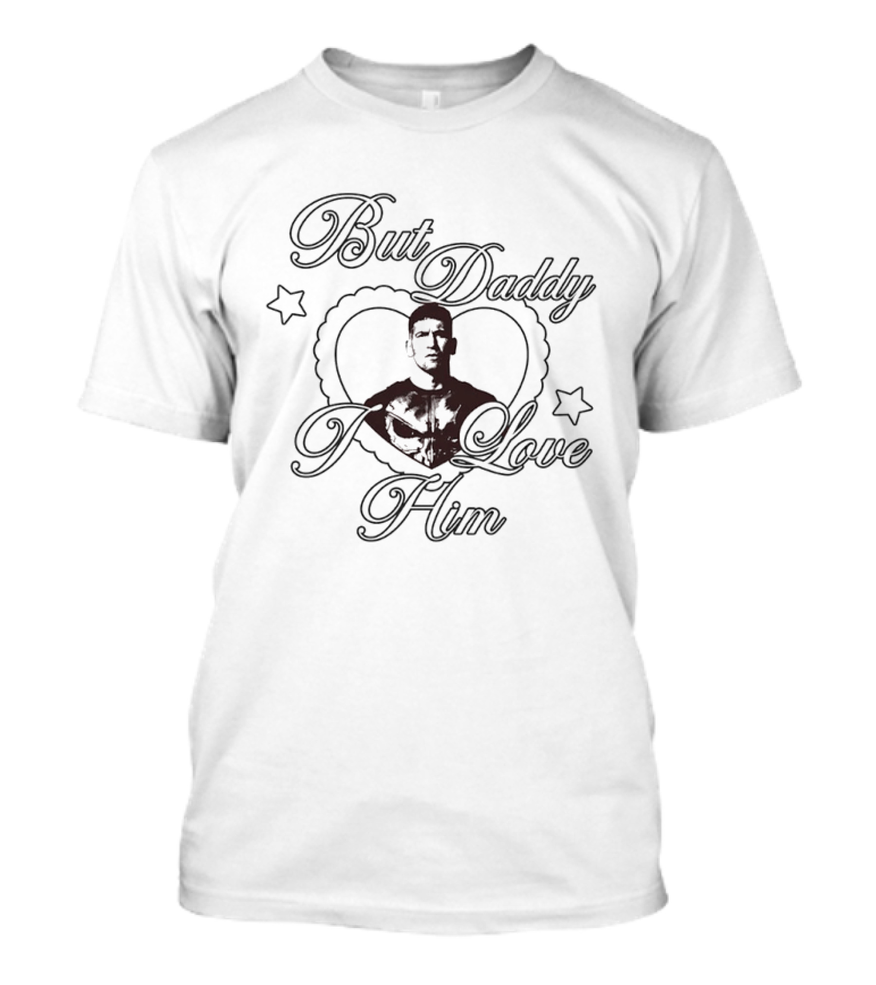 But Daddy I Love Him Jon Bernthal As The Punisher T-Shirt