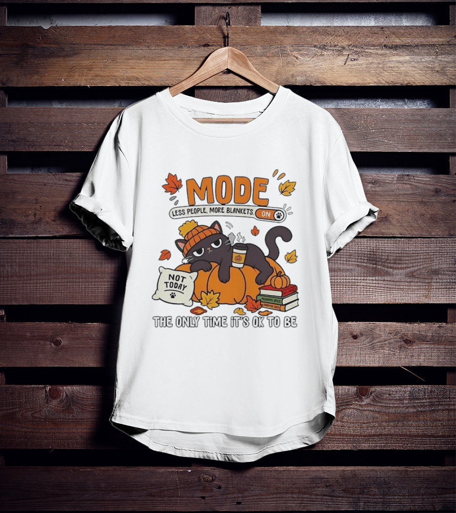 Mode On Less People More Blankets Not Today Cozy Vibes With Pumpkin Spice Black Cat T-Shirt