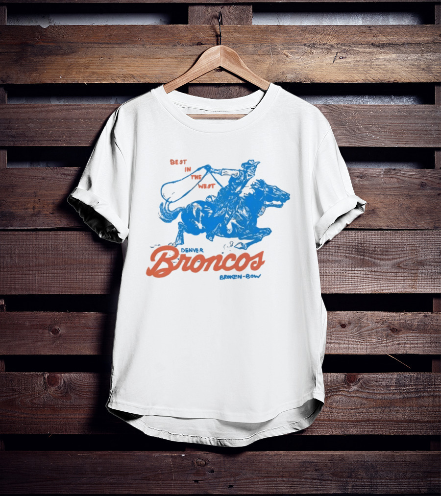 Denver Broncos Best In The West Cowboy Broken Bow T-Shirt