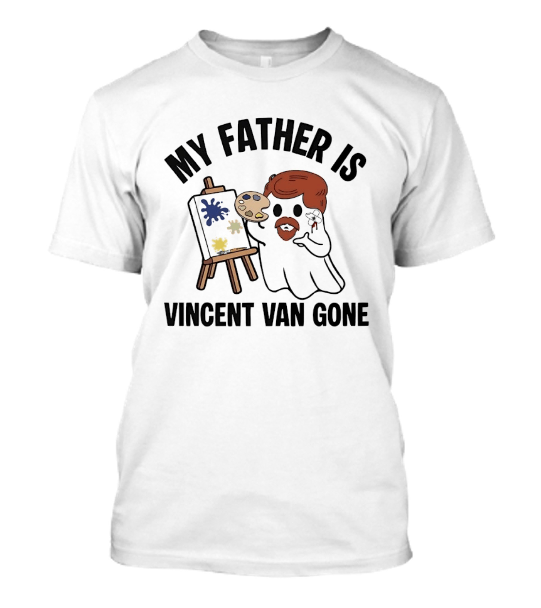 My Father Is Vincent Van Gone Ghost Artist Palette Easel T-Shirt