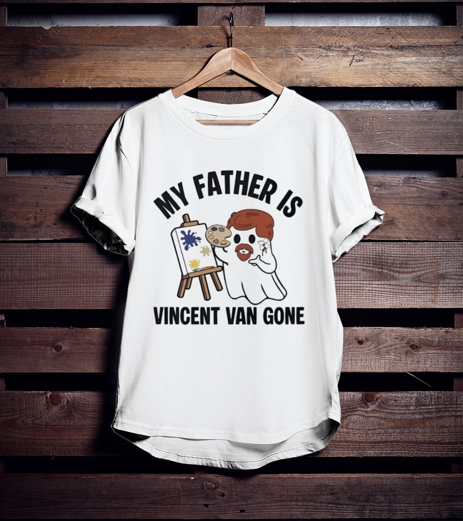 My Father Is Vincent Van Gone Ghost Artist Palette Easel T-Shirt