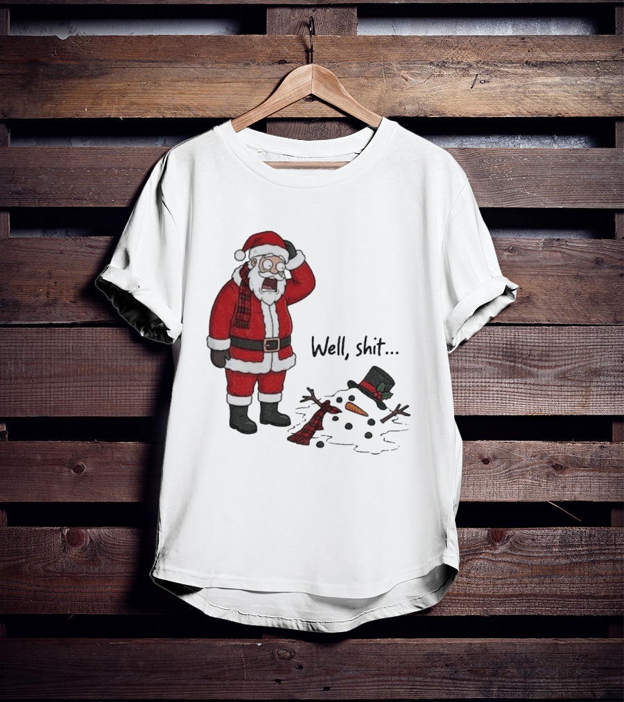 Santa Well Shit Xmas With Melted Snowman T-Shirt