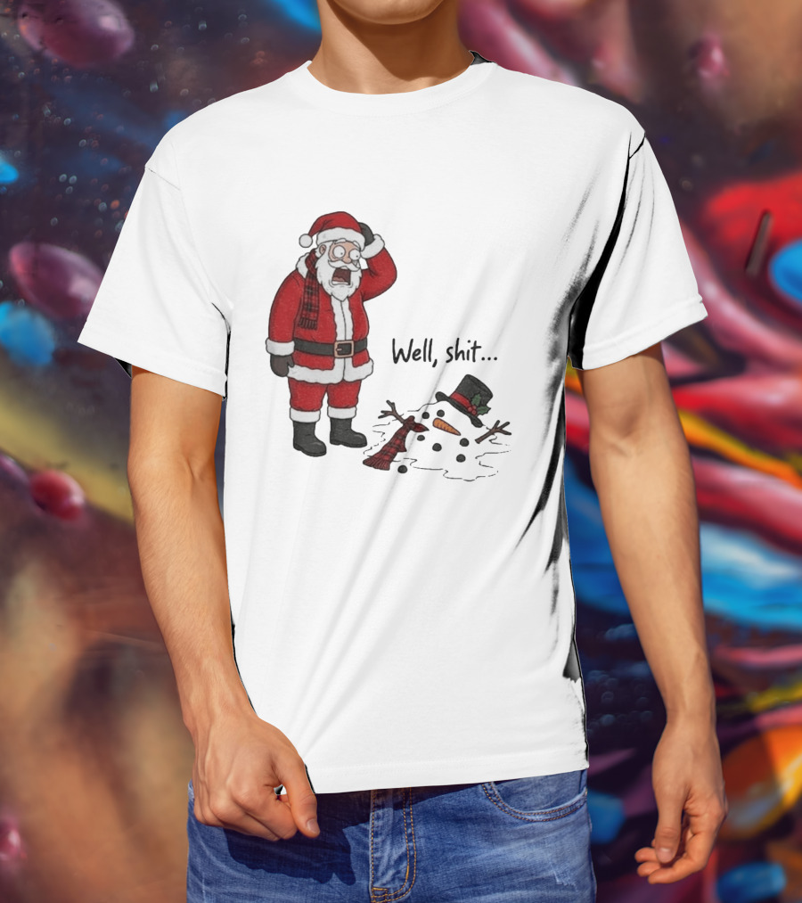 Santa Well Shit Xmas With Melted Snowman T-Shirt