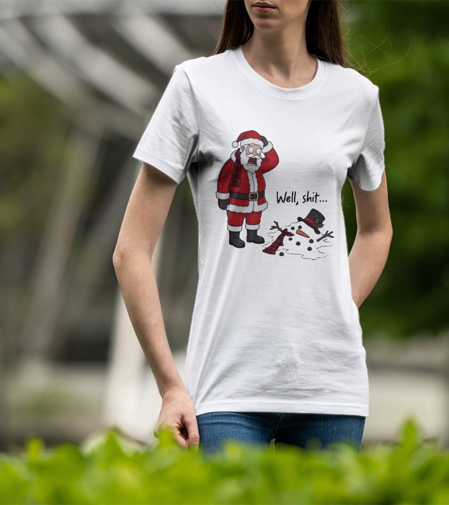 Santa Well Shit Xmas With Melted Snowman T-Shirt
