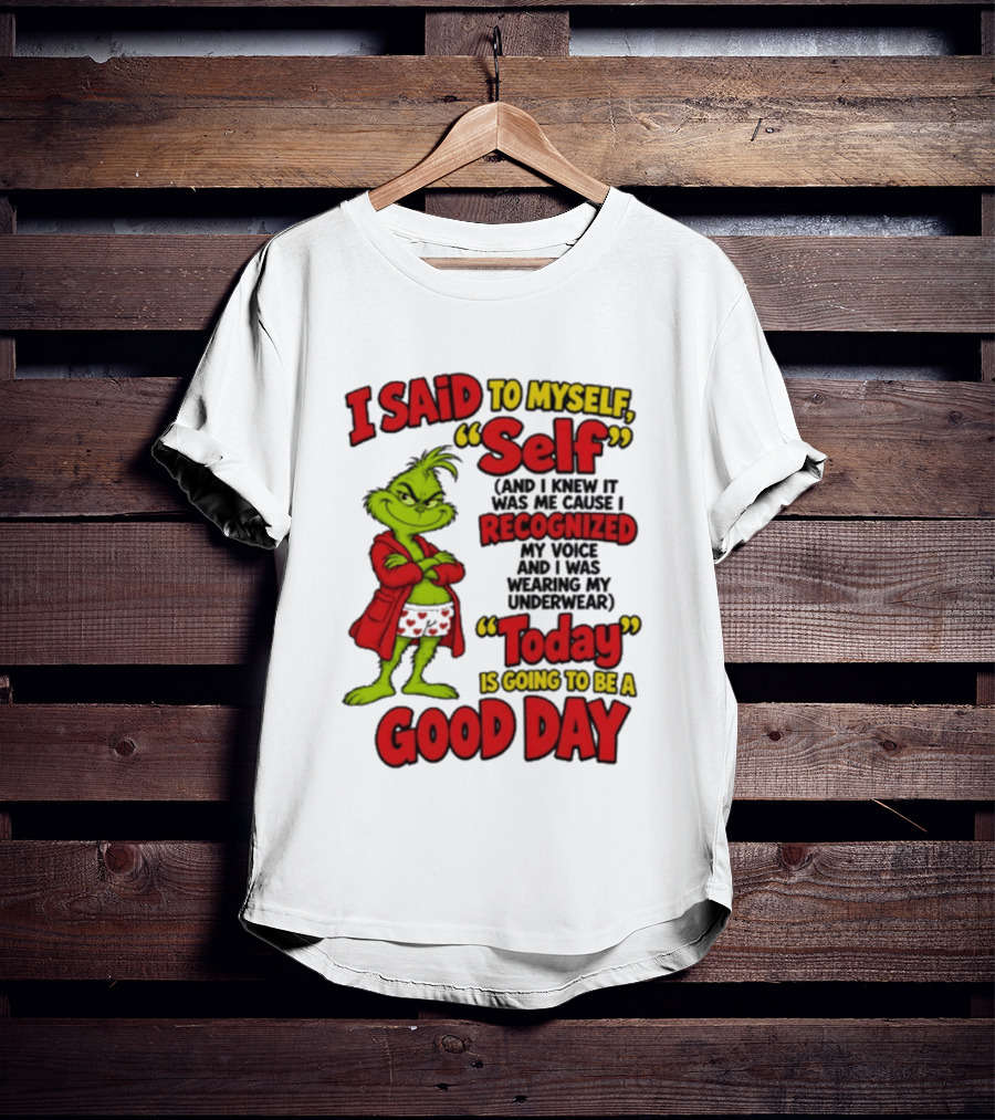 I Said To Myself Self Recognized My Voice Today Is Going To Be A Good Day T-Shirt