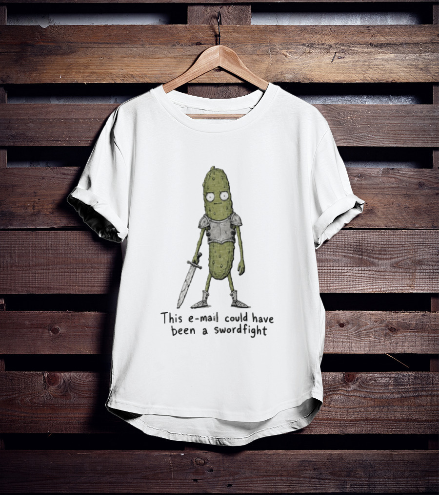 This Email Could Have Been A Swordfight Pickle Warrior Wearing Armor Holding Sword T-Shirt