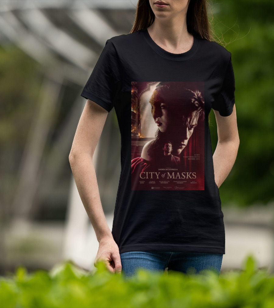 A Film By Andrea M Catinella City Of Masks Some Performances Never End T-Shirt