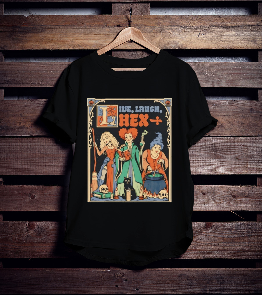 Live Laugh Hex Sanderson Sisters Halloween Spooky T-Shirt
