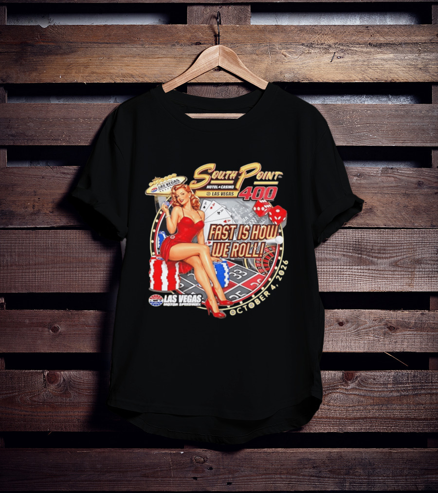 South Point 400 Las Vegas Motor Speedway Fast Is How We Roll October 4 2026 T-Shirt