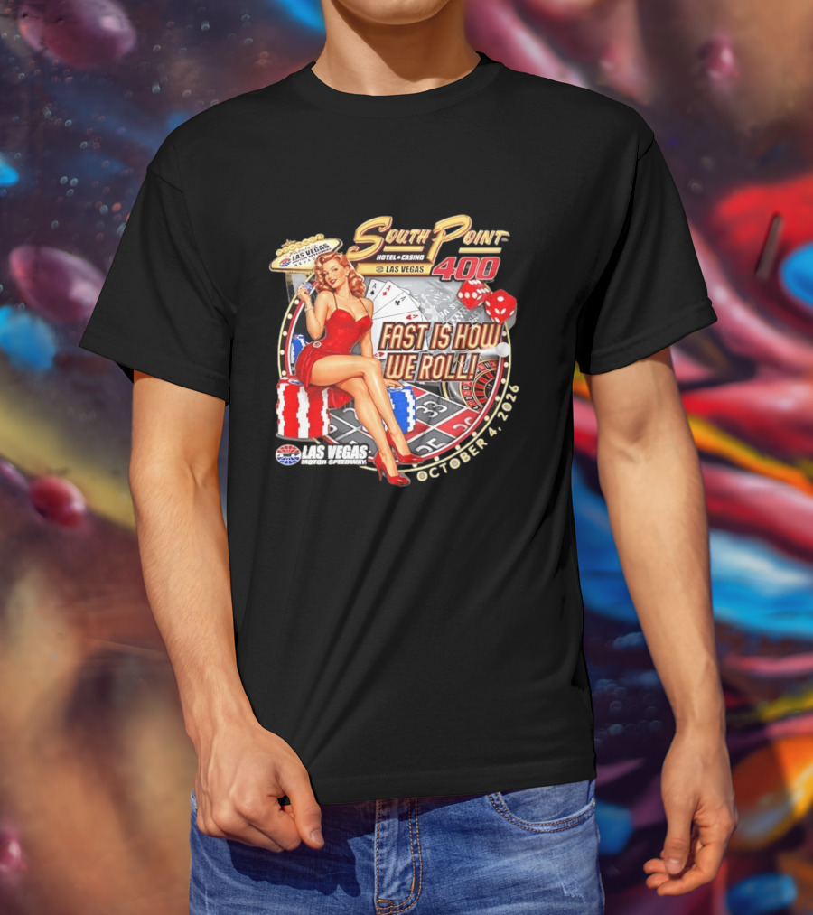 South Point 400 Las Vegas Motor Speedway Fast Is How We Roll October 4 2026 T-Shirt