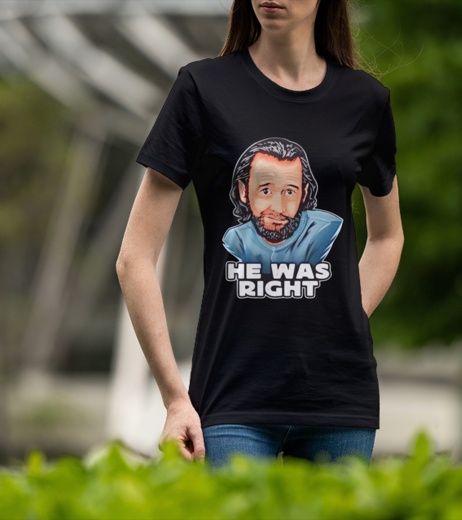 George Carlin He Was Right Comedy Legend T-Shirt