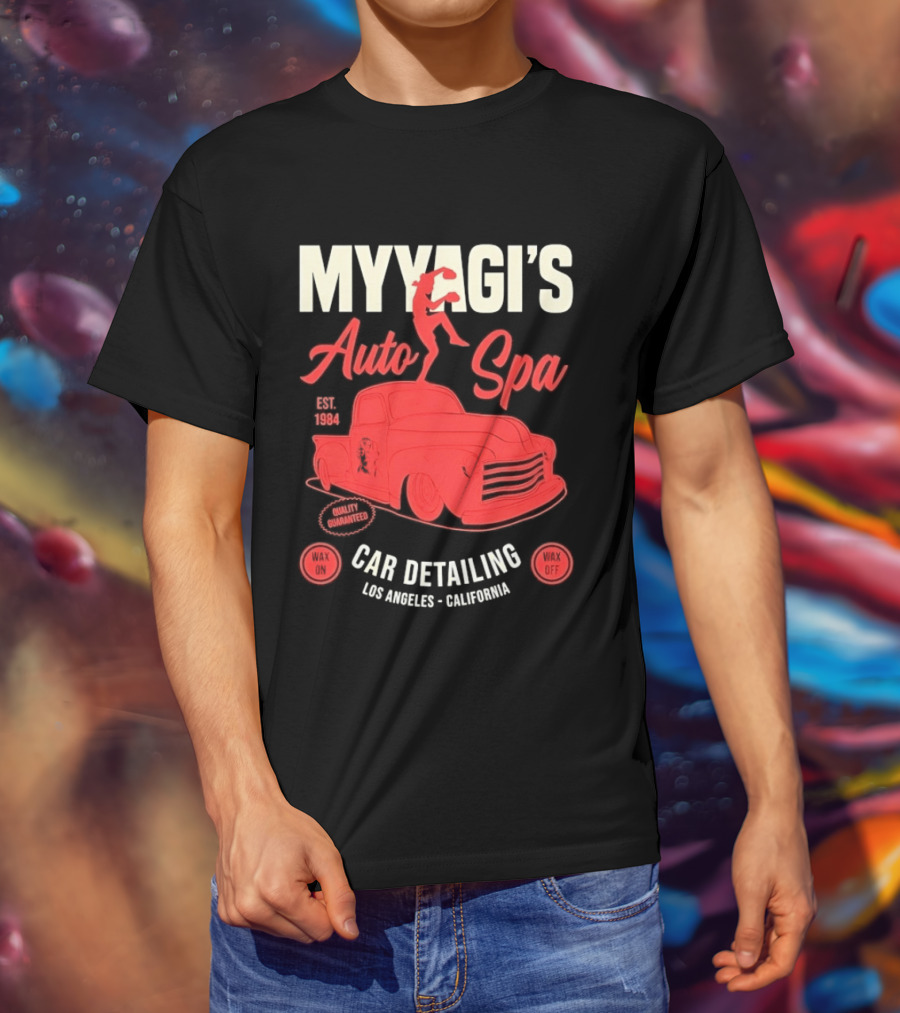 Myyagi's Auto Spa Established 1984 Quality Guaranteed Los Angeles California Car Detailing Wax On Wax Off T-Shirt