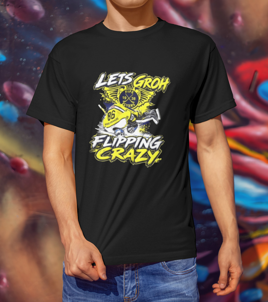 Groh Fife Flyers NCAAB Let’s Groh Flipping Crazy Hockey Goalie Flipping Upside Down T-Shirt
