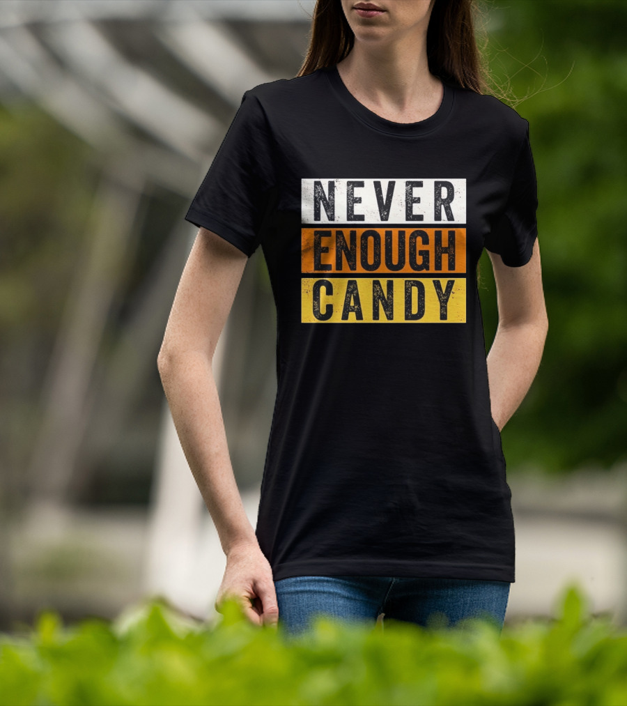 Never Enough Candy Distressed Sweet Tooth Bold Halloween T-Shirt