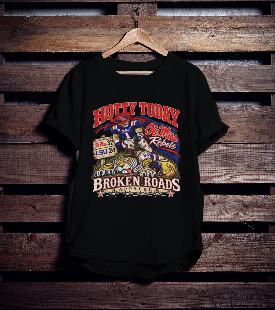 Hotty Toddy Ole Miss Rebels Vs LSU 32 24 Broken Roads T-Shirt