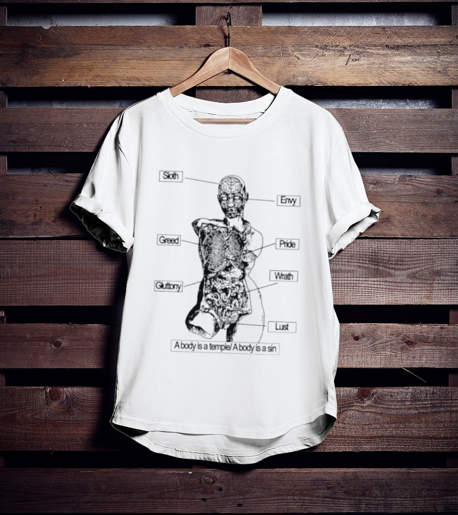 Seven Deadly Sins Anatomy Greed Envy Pride Wrath Lust Gluttony Sloth A Body Is A Temple A Body Is A Sin T-Shirt