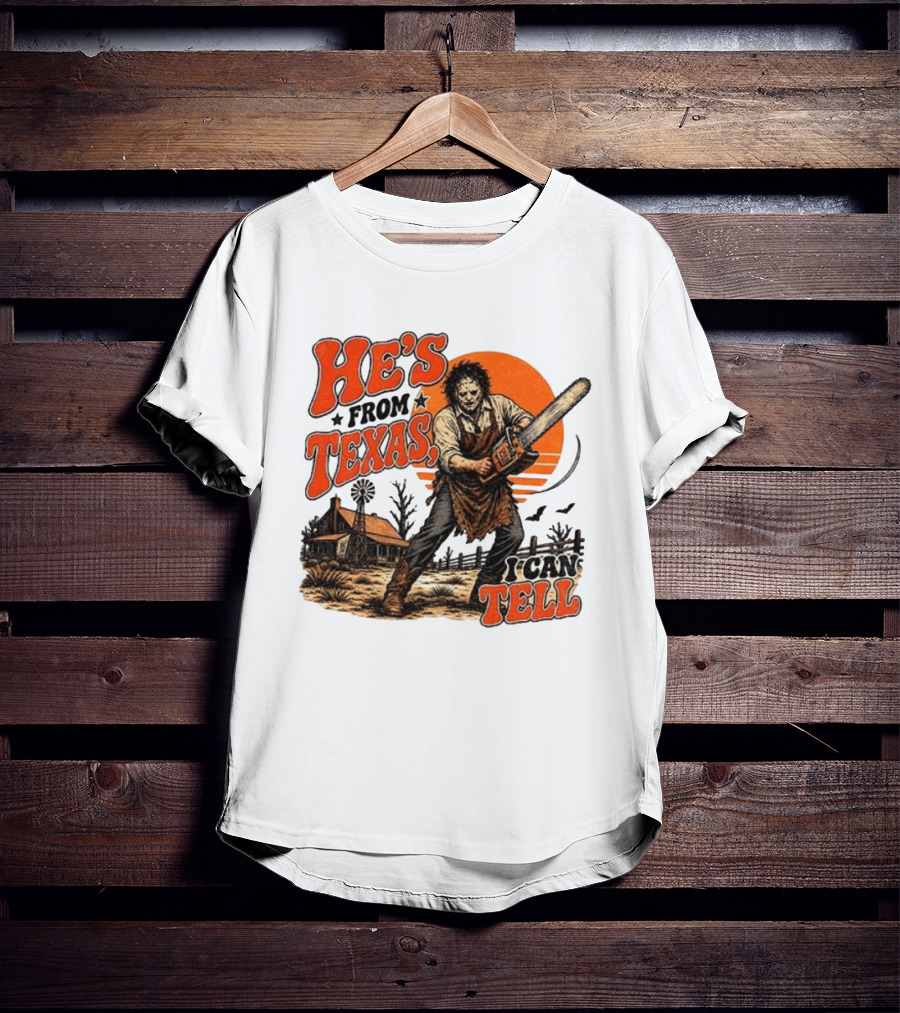 He's From Texas I Can Tell Halloween Slasher Chainsaw House Scene T-Shirt