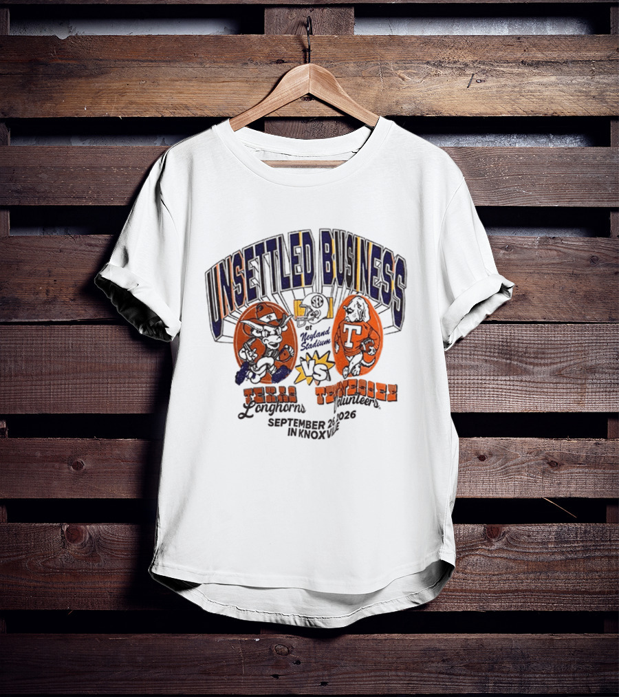 Unsettled Business Texas Longhorns Vs Tennessee Volunteers September 26 In Knoxville T-Shirt
