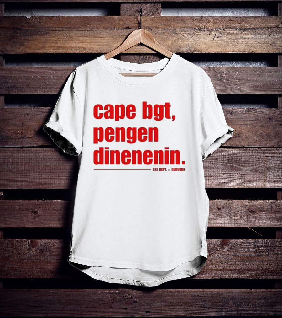 Cape Bgt Pengen Dinenin SSS Dept Gudvibes Collaboration T-Shirt