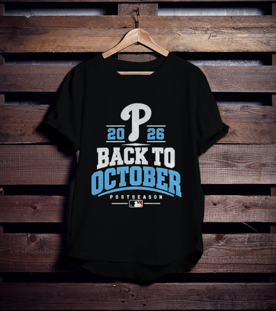 Philadelphia Phillies P 2026 Back To October MLB Postseason T-Shirt