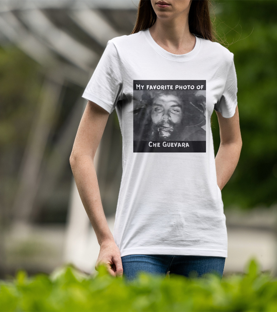 My Favorite Photo Of Che Guevara Occupy Liberals T-Shirt