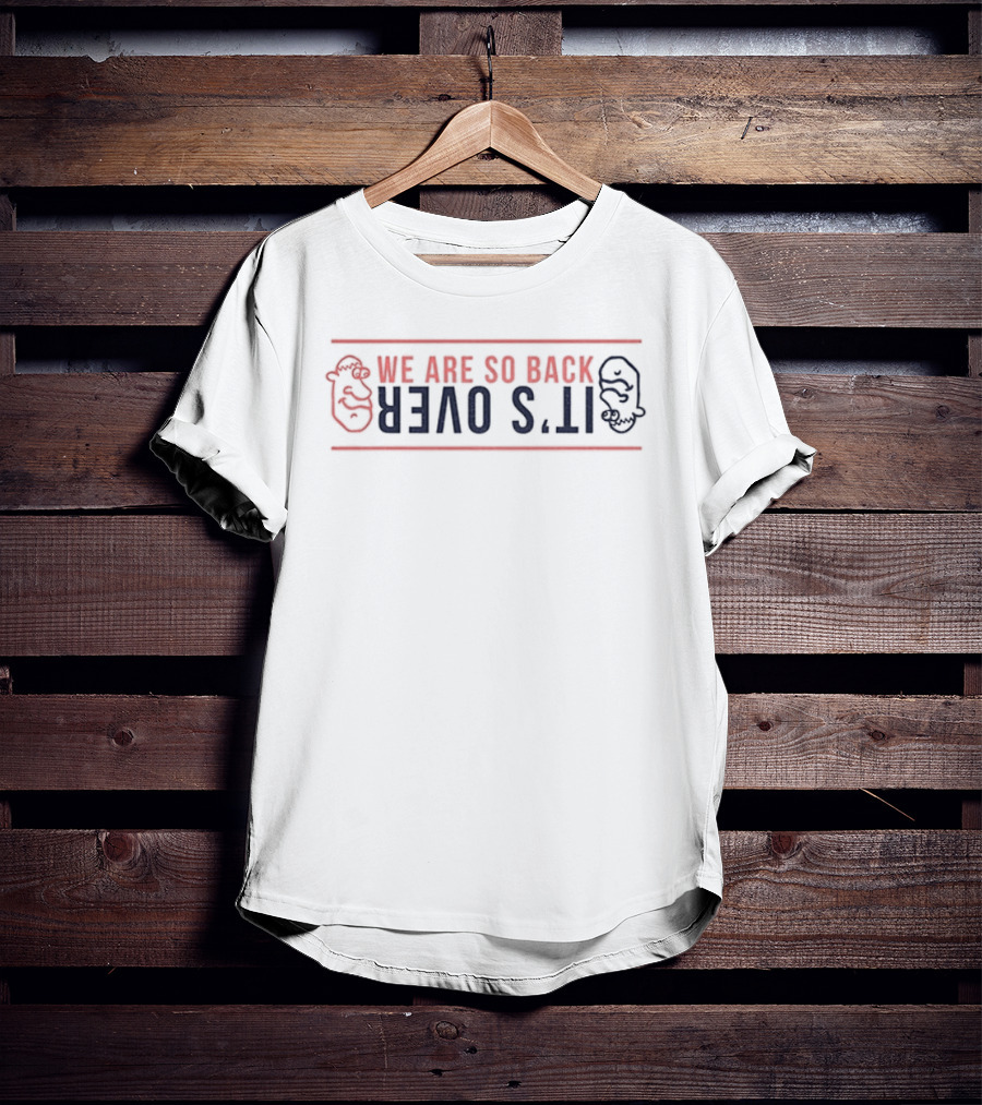 San Diego Padres We Are So Back It's Over T-Shirt