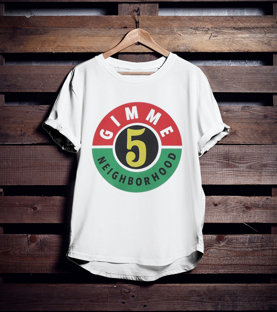 Gimme 5 Neighborhood Streetwear T-Shirt