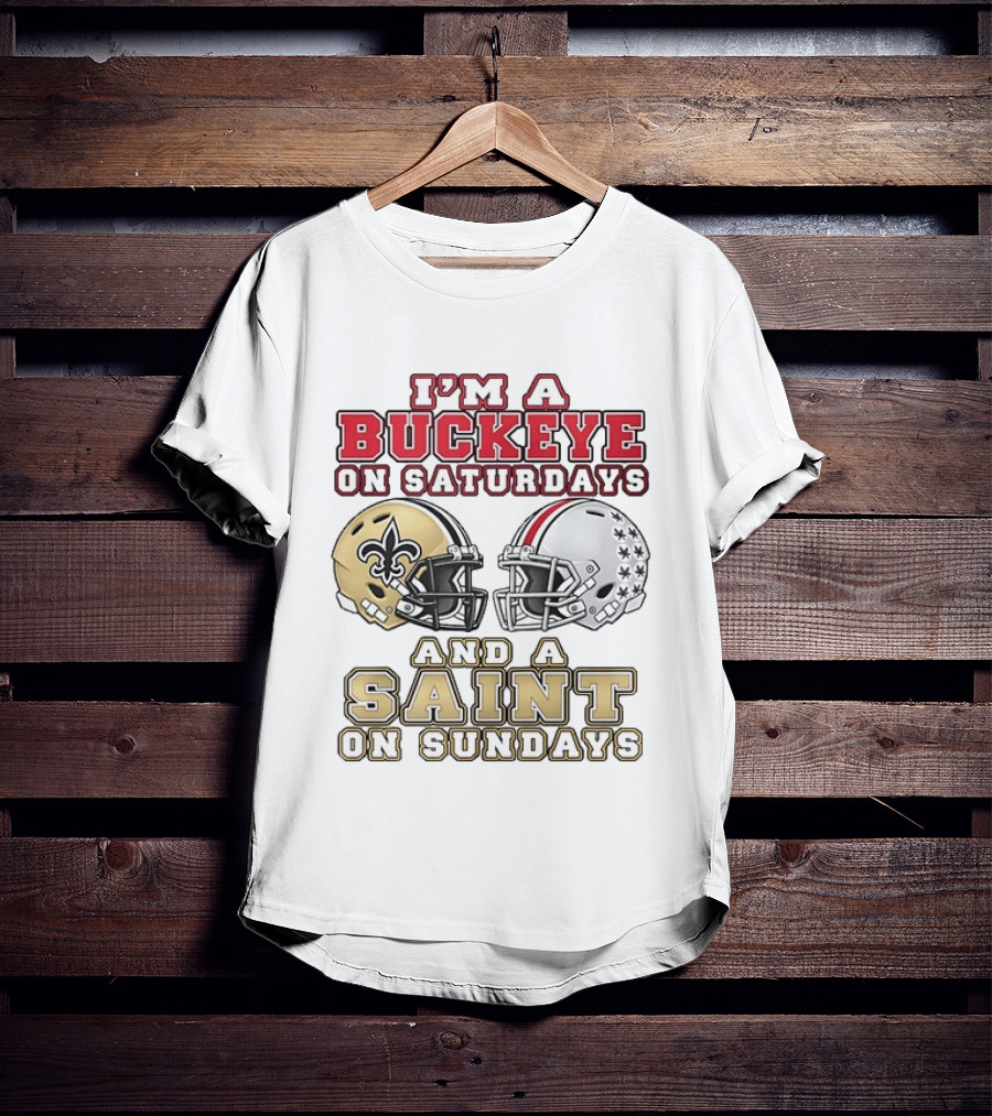 I'm A Buckeye On Saturdays And A Saint On Sundays Football Helmets T-Shirt