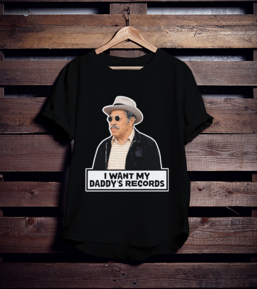 I Want My Daddy's Records Bubba Sanford And Son T-Shirt