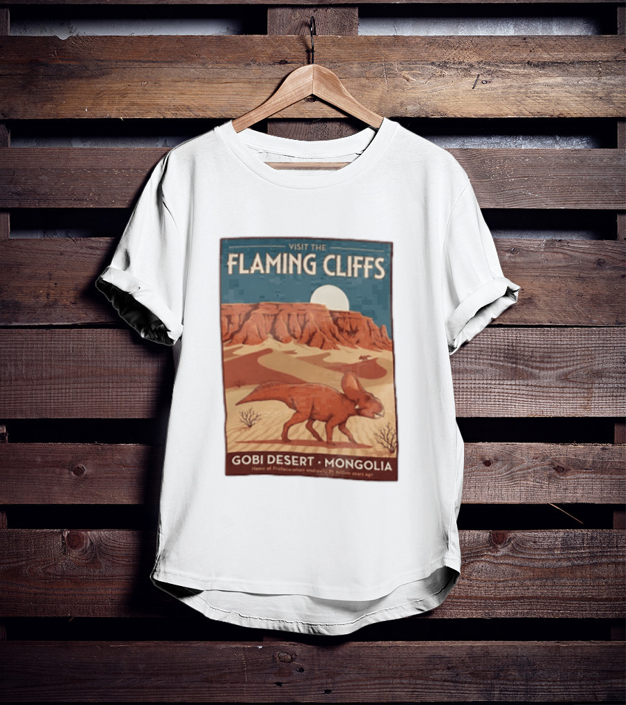 Visit The Flaming Cliffs Gobi Desert Mongolia Home Of Protoceratops Dinosaurs 75 Million Years Ago T-Shirt